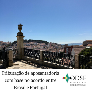 Aposentados brasileiros em Portugal: tributação de aposentadoria